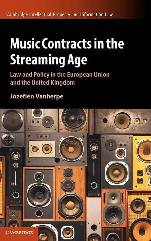 Music Contracts in the Streaming Age: Law and Policy in the European Union and the United Kingdom (Cambridge Intellectual Property and Information Law)