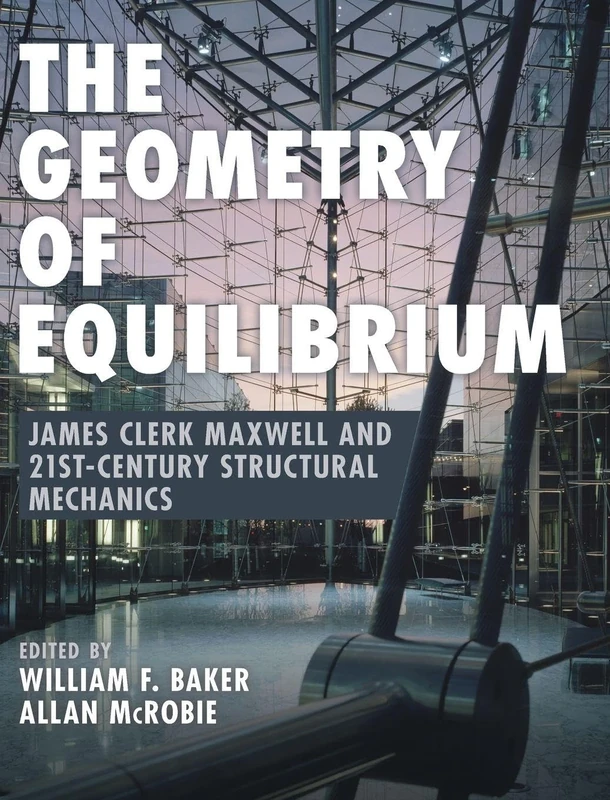 The Geometry of Equilibrium: James Clerk Maxwell and 21st-Century Structural Mechanics