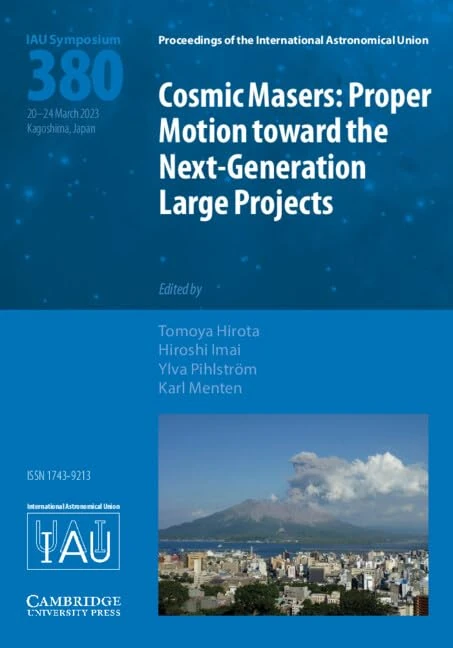 Cosmic Masers (IAU S380): Proper Motion toward the Next-Generation Large Projects (Proceedings of the International Astronomical Union Symposia and Colloquia)