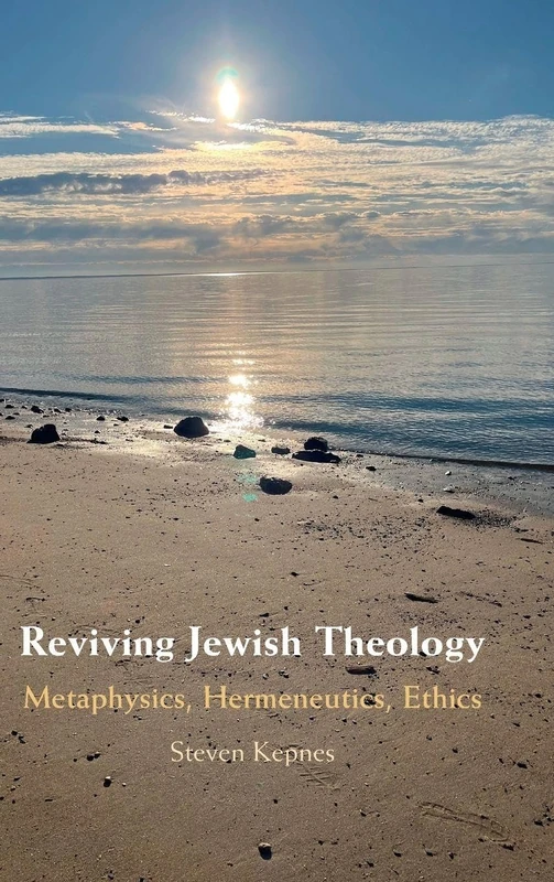 Reviving Jewish Theology: Metaphysics, Hermeneutics, Ethics