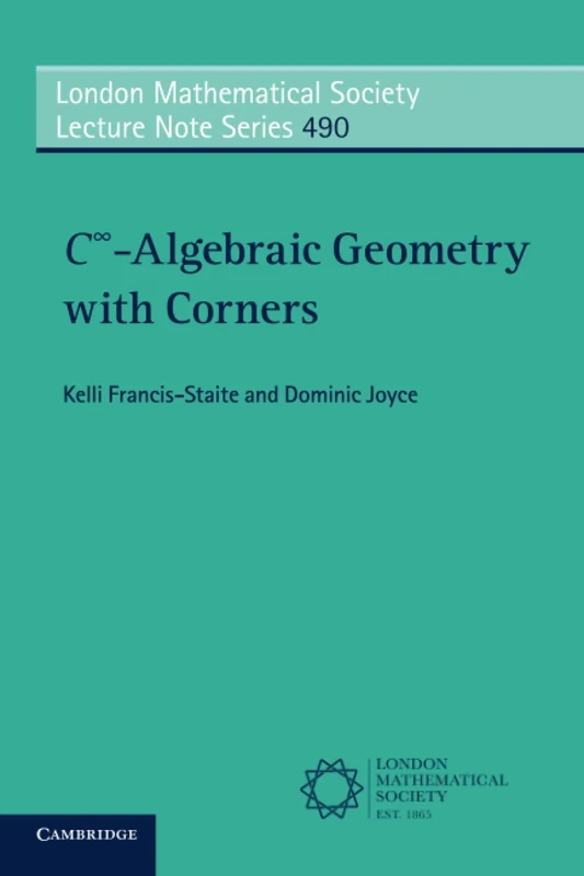 C∞-Algebraic Geometry with Corners: 490 (London Mathematical Society Lecture Note)