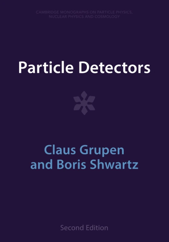 Particle Detectors (Cambridge Monographs on Particle Physics, Nuclear Physics and Cosmology)