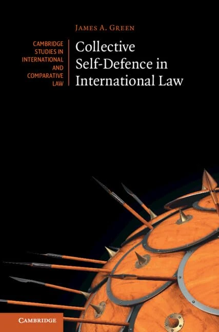 Collective Self-Defence in International Law (Cambridge Studies in International and Comparative Law)