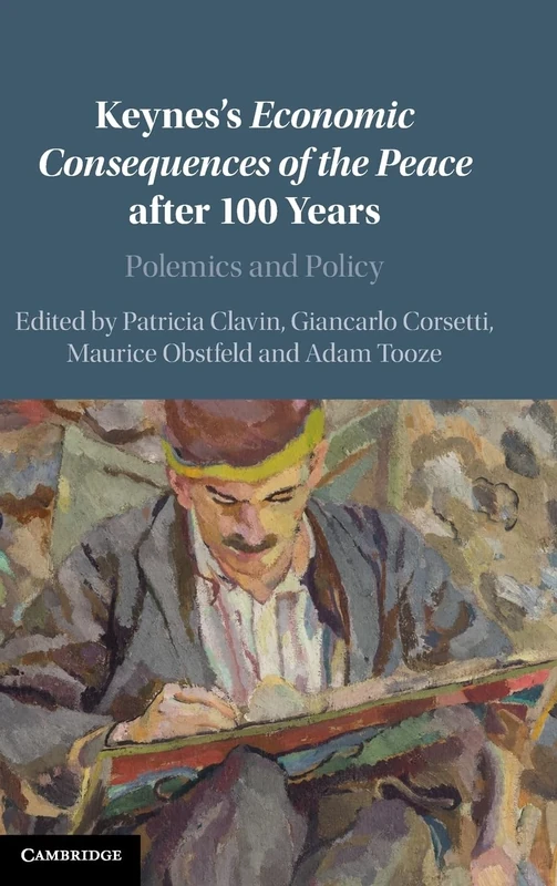Keynes's Economic Consequences of the Peace after 100 Years: Polemics and Policy