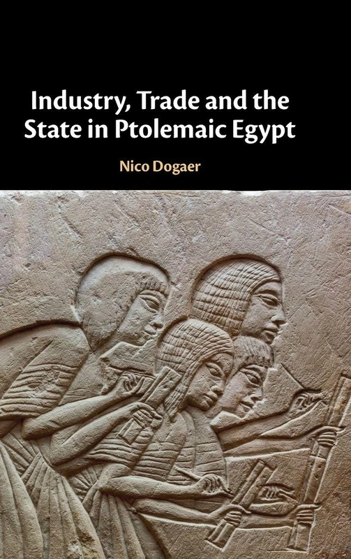 Industry, Trade and the State in Ptolemaic Egypt