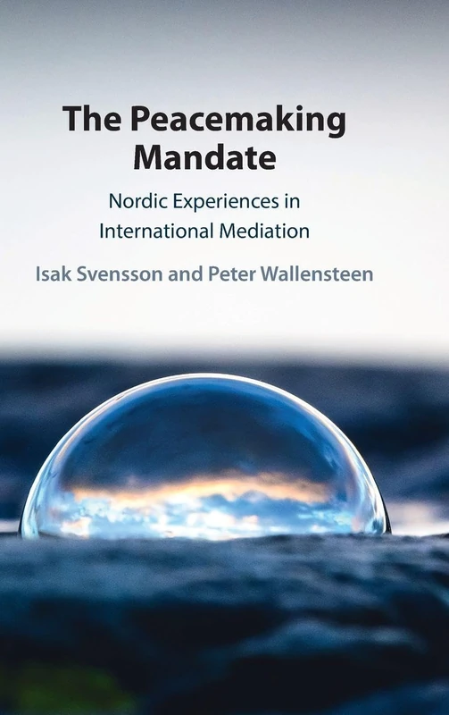 The Peacemaking Mandate: Nordic Experiences in International Mediation