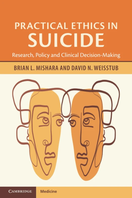 Practical Ethics in Suicide: Research, Policy and Clinical Decision-Making