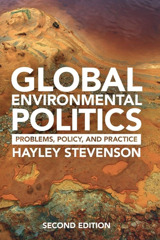 Global Environmental Politics: Problems, Policy, and Practice