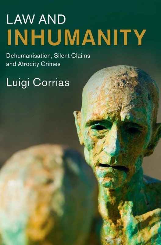 Law and Inhumanity: Dehumanization, Silent Claims and Atrocity Crimes (Law in Context) - Image 1
