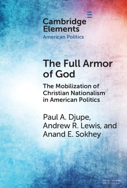 The Full Armor of God: The Mobilization of Christian Nationalism in American Politics (Elements in American Politics)