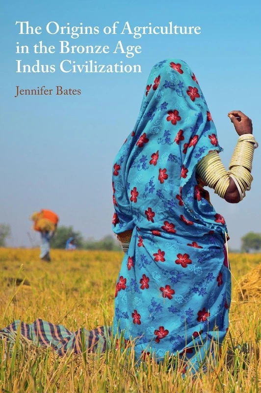 The Origins of Agriculture in the Bronze Age Indus Civilization