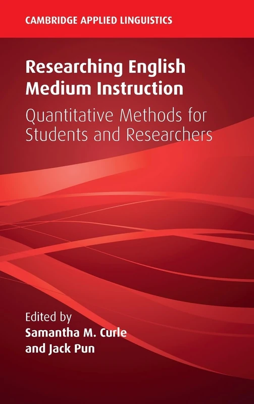 Researching English Medium Instruction: Quantitative Methods for Students and Researchers (Cambridge Applied Linguistics)
