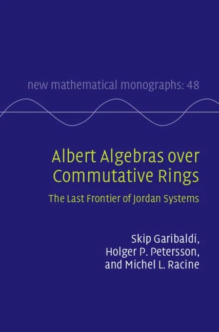 Albert Algebras over Commutative Rings: The Last Frontier of Jordan Systems: Series Number 48 (New Mathematical Monographs, Series Number 48)