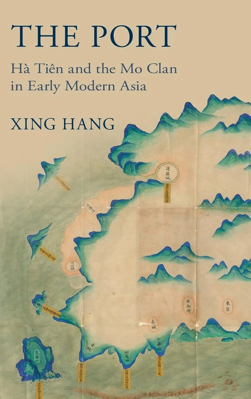 The Port: Hà Tiên and the Mo Clan in Early Modern Asia