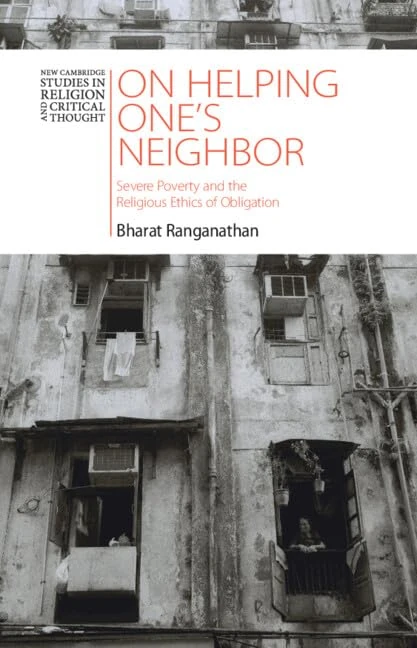 On Helping One's Neighbor: Severe Poverty and the Religious Ethics of Obligation: 3 (New Cambridge Studies in Religion and Critical Thought)