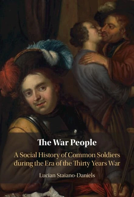 The War People: A Social History of Common Soldiers during the Era of the Thirty Years War - Image 1