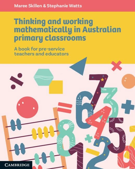 Thinking and Working Mathematically in Australian Primary Classrooms: A Book for Pre-service Teachers and Educators