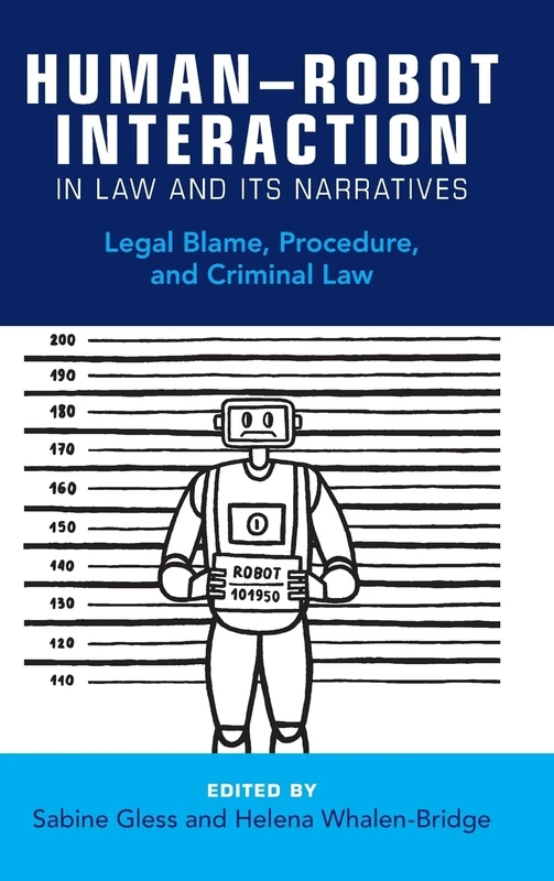 Human–Robot Interaction in Law and Its Narratives: Legal Blame, Procedure, and Criminal Law