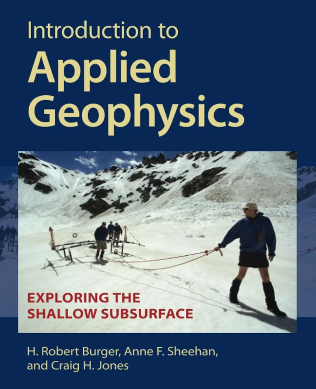 Introduction to Applied Geophysics: Exploring the Shallow Subsurface