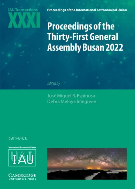 Proceedings of the Thirty-First General Assembly Busan 2022: IAU Transactions XXXI (Proceedings of the International Astronomical Union Symposia and Colloquia)