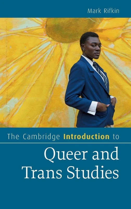 The Cambridge Introduction to Queer and Trans Studies (Cambridge Introductions to Literature)