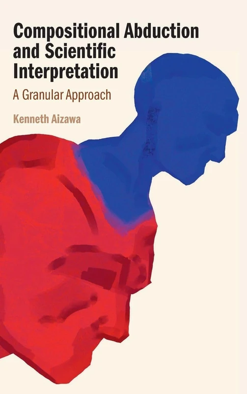 Compositional Abduction and Scientific Interpretation: A Granular Approach