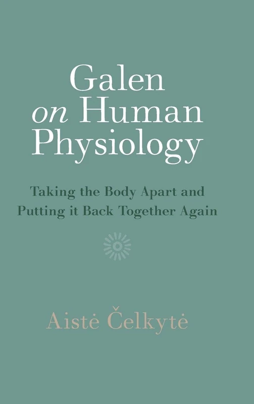 Galen on Human Physiology: Taking the Body Apart and Putting it Back Together Again - Image 1