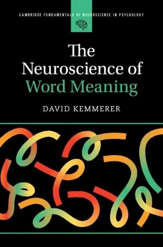 The Neuroscience of Word Meaning (Cambridge Fundamentals of Neuroscience in Psychology)