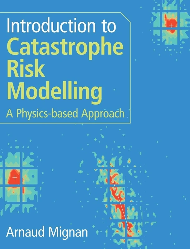 Introduction to Catastrophe Risk Modelling: A Physics-based Approach