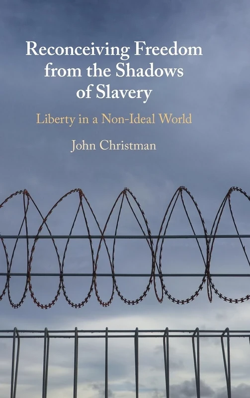 Reconceiving Freedom from the Shadows of Slavery: Liberty in a Nonideal World