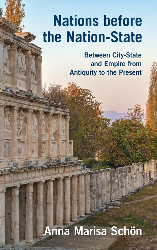 Nations before the Nation-State: Between City-State and Empire from Antiquity to the Present