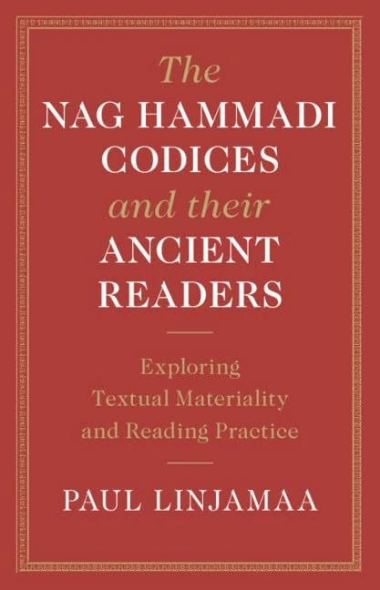 The Nag Hammadi Codices and their Ancient Readers: Exploring Textual Materiality and Reading Practice