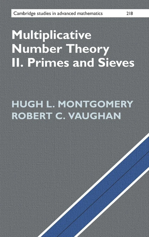 Multiplicative Number Theory II: Primes and Sieves: 218 (Cambridge Studies in Advanced Mathematics, Series Number 218) - Image 1