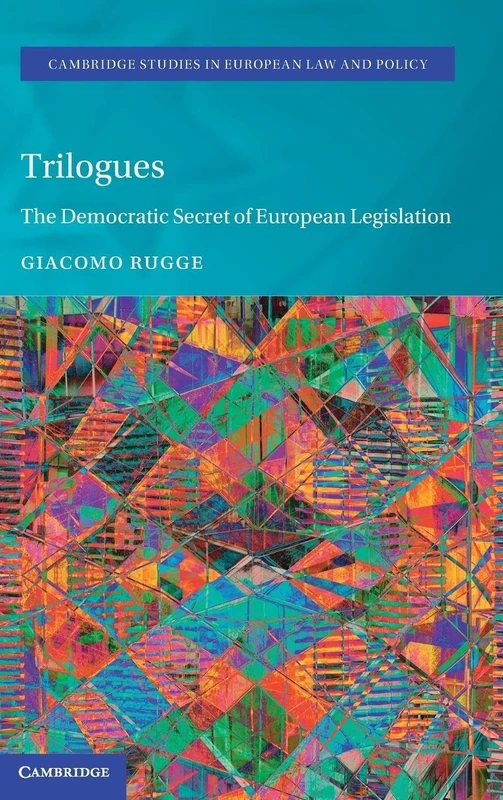Trilogues: The Democratic Secret of European Legislation (Cambridge Studies in European Law and Policy) - Image 1