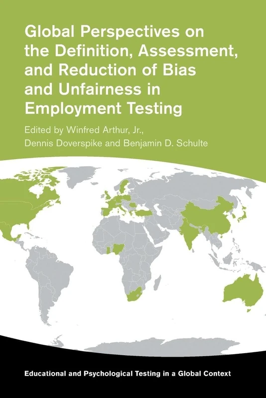 Global Perspectives on the Definition, Assessment, and Reduction of Bias and Unfairness in Employment Testing (Educational and Psychological Testing in a Global Context)