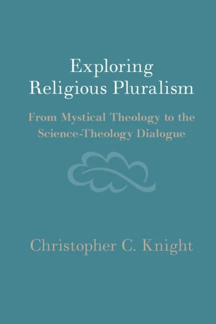 Exploring Religious Pluralism: From Mystical Theology to the Science-Theology Dialogue