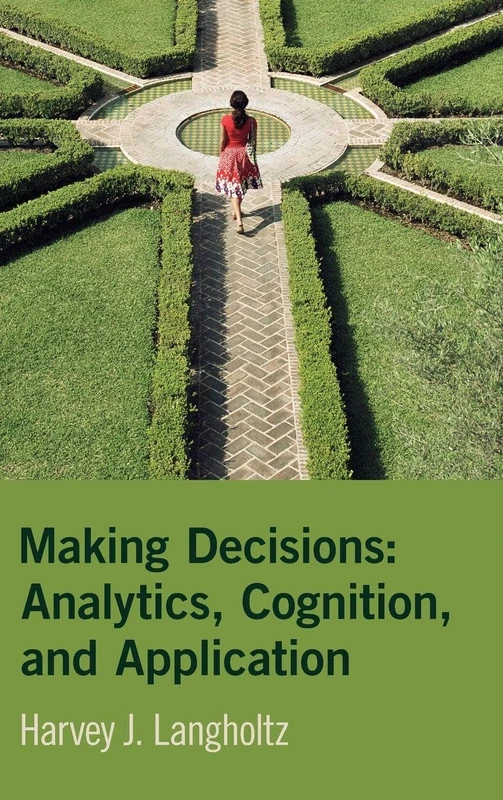 Making Decisions: Analytics, Cognition, and Application