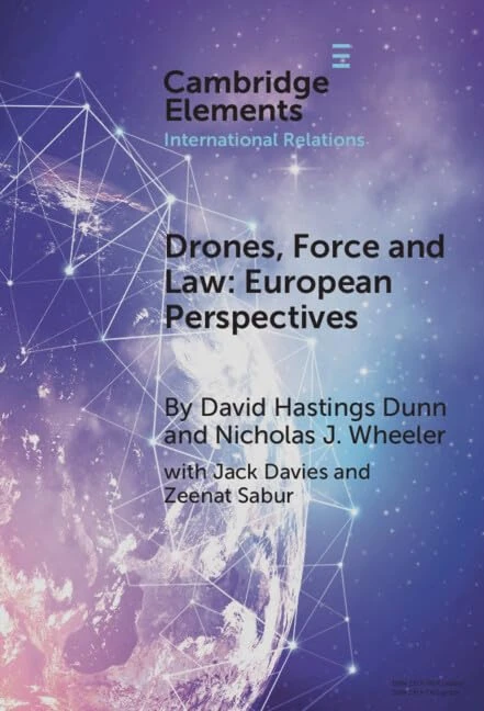 Drones, Force and Law: European Perspectives (Elements in International Relations)
