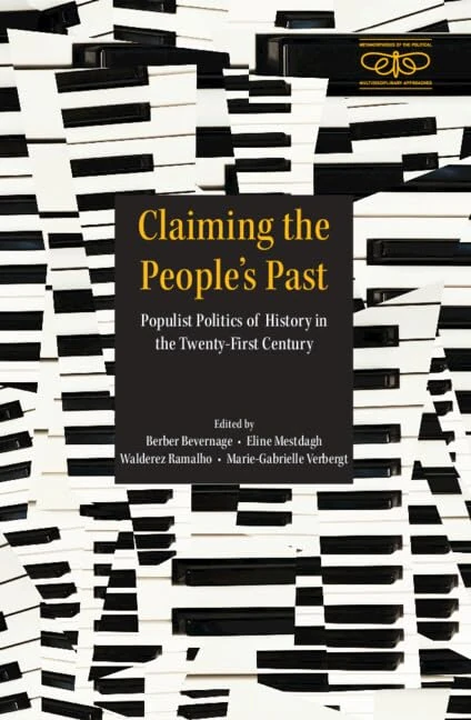 Claiming the People's Past: Populist Historicities and the Challenges to Historical Thinking (Metamorphoses of the Political: Multidisciplinary Approaches)