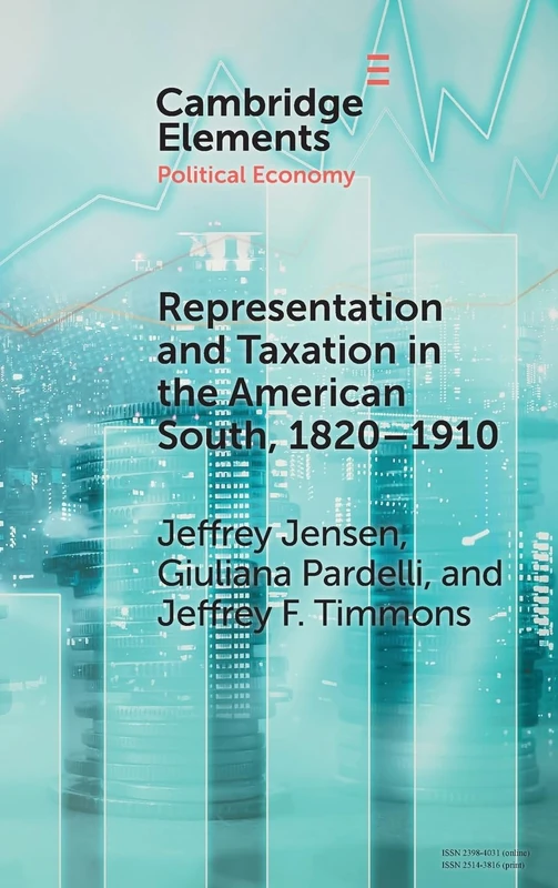 Representation and Taxation in the American South, 1820–1910 (Elements in Political Economy)