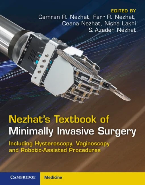Nezhat's Textbook of Minimally Invasive Surgery: Including Hysteroscopy, Vaginoscopy and Robotic-Assisted Procedures
