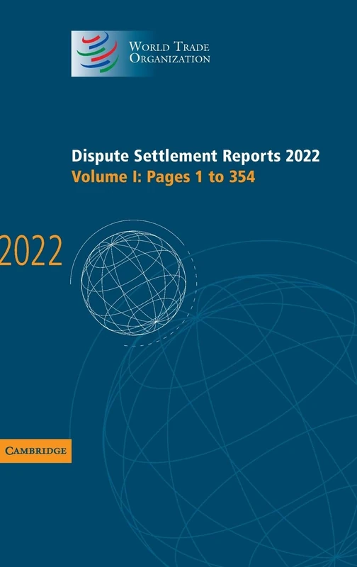 Dispute Settlement Reports 2022: Volume 1, Pages 1 to 354 (World Trade Organization Dispute Settlement Reports)