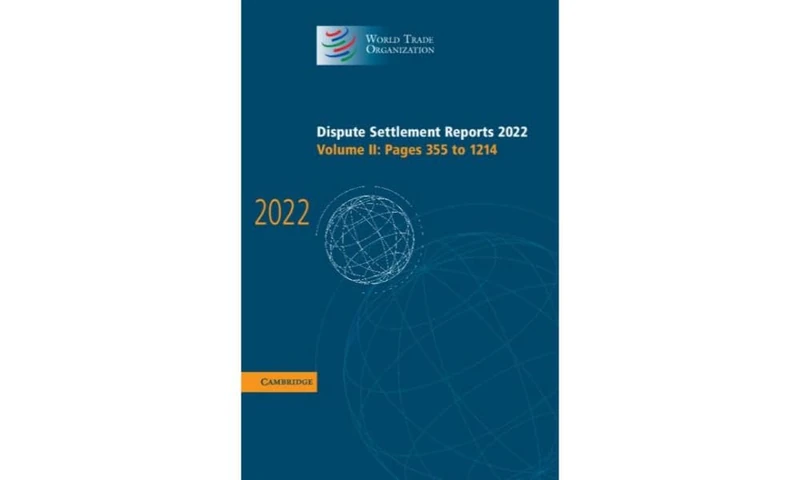 Dispute Settlement Reports 2022: Volume 2, Pages 355 to 1214 (World Trade Organization Dispute Settlement Reports)