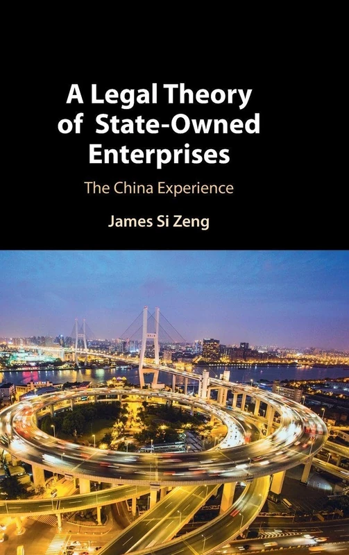 A Legal Theory of State-Owned Enterprises: The China Experience