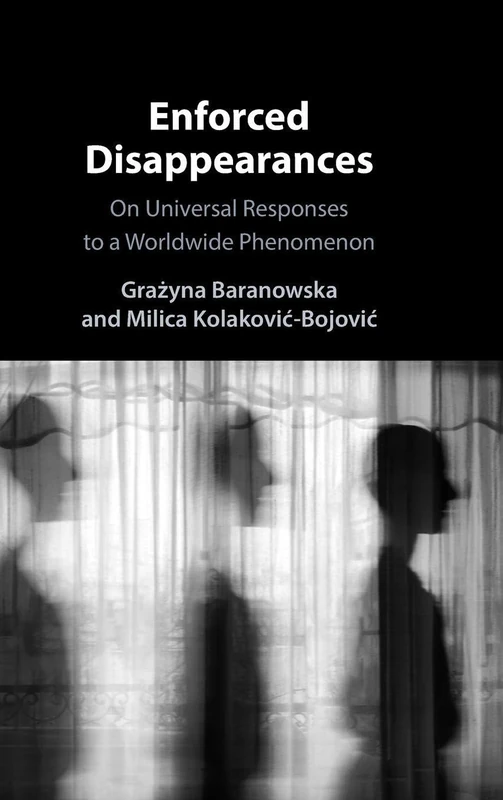 Enforced Disappearances: On Universal Responses to a Worldwide Phenomenon
