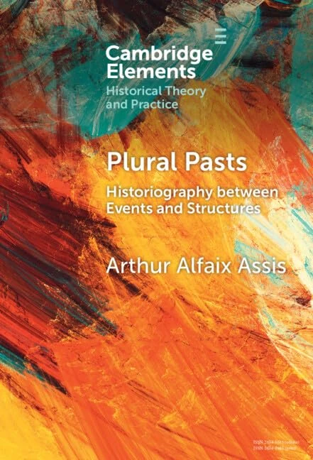Plural Pasts: Historiography between Events and Structures (Elements in Historical Theory and Practice) - Image 1