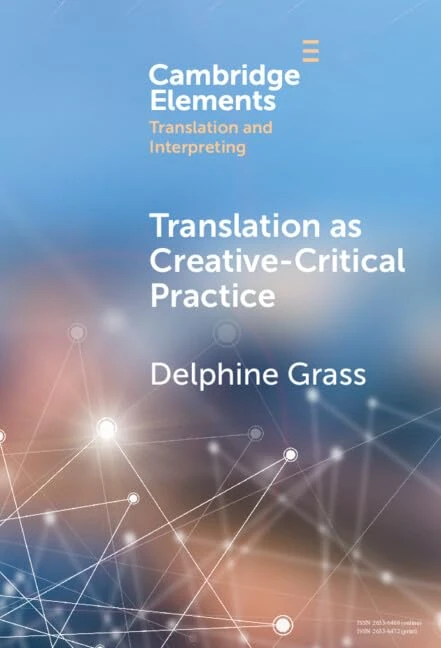 Translation as Creative–Critical Practice (Elements in Translation and Interpreting) - Image 1