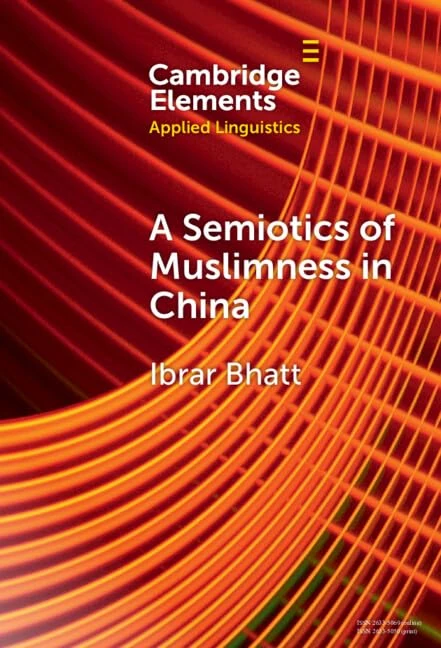 A Semiotics of Muslimness in China (Elements in Applied Linguistics)