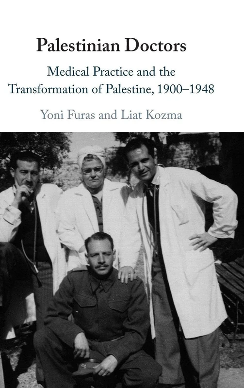 Palestinian Doctors: Medical Practice and the Transformation of Palestine, 1900–1948