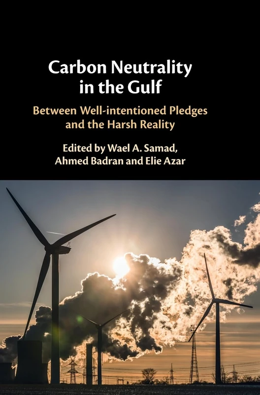 Carbon Neutrality in the Gulf: Between Well-intentioned Pledges and the Harsh Reality